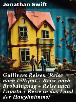 cover image of Gullivers Reisen (Reise nach Lilliput + Reise nach Brobdingnag + Reise nach Laputa + Reise in das Land der Hauyhnhnms)